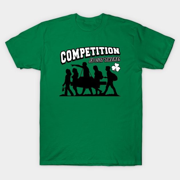 Competition Is Out There T-Shirt by IrishDanceShirts